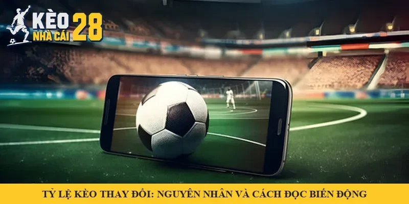 Điện thoại hiển thị trận bóng cùng quả bóng – minh hoạ tỷ lệ kèo thay đổi
