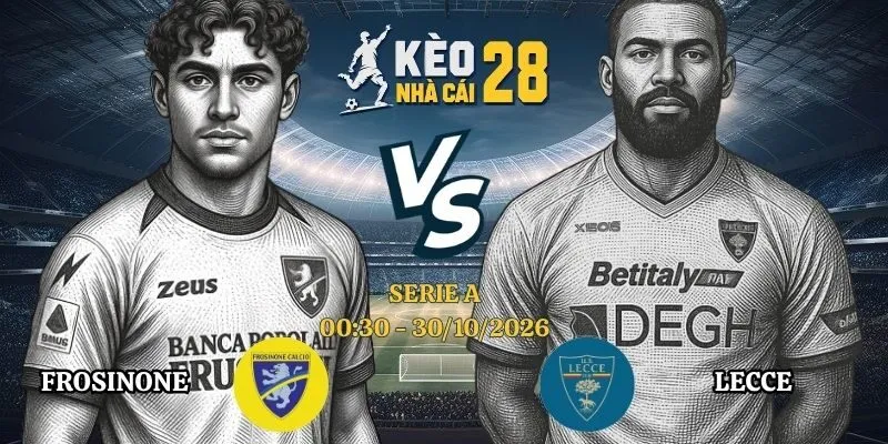 Kèo Nhà Cái Frosinone vs Lecce – Serie A, 30/10/2026