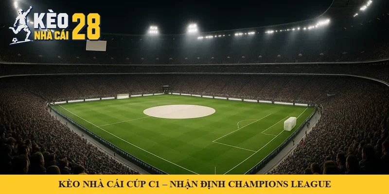 Sân vận động châu Âu chật kín khán giả về đêm – minh hoạ kèo nhà cái Cúp C1