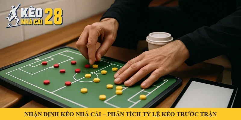 Bảng chiến thuật trong phòng thay đồ – minh hoạ nhận định kèo nhà cái trước trận