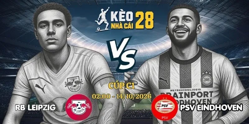 Giải Mã Kèo Nhà Cái RB Leipzig vs PSV Eindhoven – Cúp C1, 14/10/2026