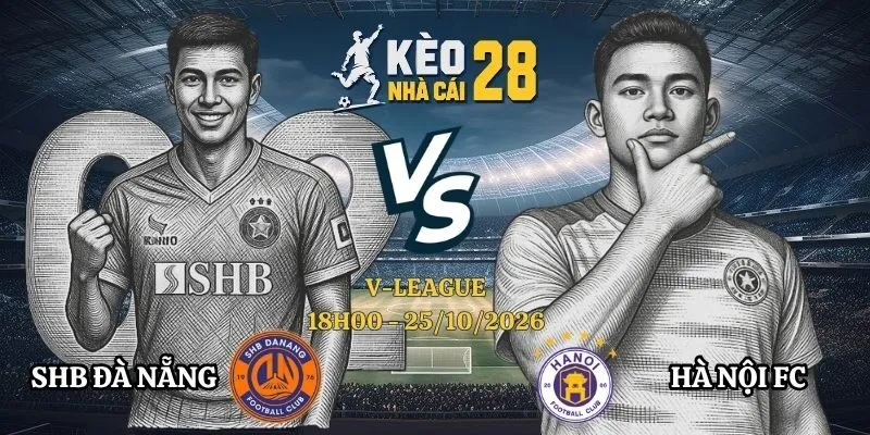 Kèo Nhà Cái SHB Đà Nẵng vs Hà Nội FC - V-League, 25/10/2026