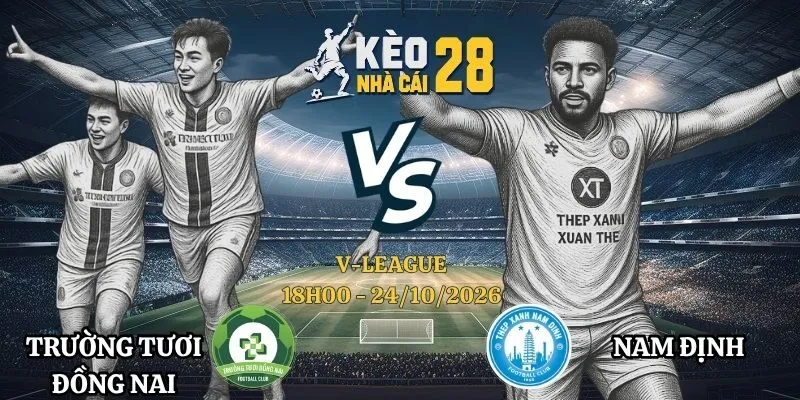 Nhận Định Kèo Nhà Cái Trường Tươi Đồng Nai vs Nam Định - V-League, 24/10/2026